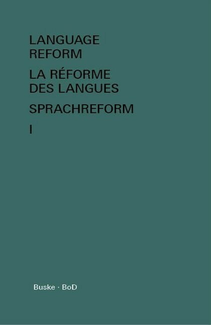 Language Reform - La r?orme des langues - Sprachreform / Language Reform - La r?orme des langues - Sprachreform Volume I (Hardcover)