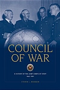 Council of War : A History of the Joint Chiefs of Staff, 1942-1991 (Hardcover)