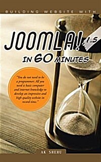 Building Website with Joomla! 1.5 in 60 Minutes: You Do Not Need to Be a Programmer; All You Need Is Basic Computer and Internet Knowledge to Develop (Hardcover)