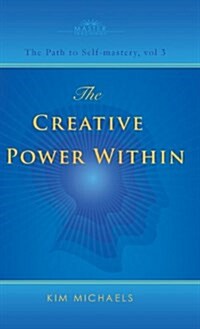 The Creative Power Within. How to Unlock Your Natural Creativity (Hardcover)