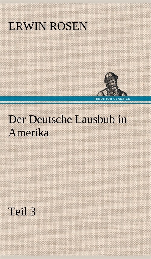 Der Deutsche Lausbub in Amerika - Teil 3 (Hardcover)