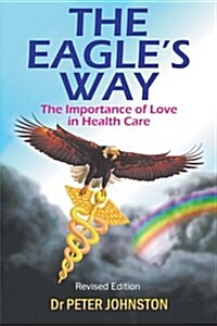 The Eagles Way: The Importance of Love in Healthcare (Paperback)