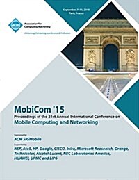 Mobicom 15 21st International Conference on Mobile Computing and Networking (Paperback)