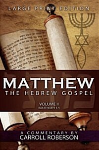 Matthew, the Hebrew Gospel (Volume II, Matthew 9-17) Large Print Edition (Hardcover)