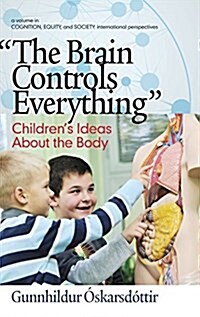 The Brain Controls Everything Childrens Ideas About the Body (HC) (Hardcover)