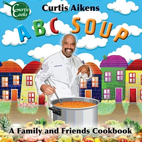 ABC Soup: A Family and Friends Cookbook (Paperback)