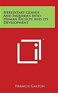 Hereditary Genius and Inquiries Into Human Faculty and Its Development (Hardcover)
