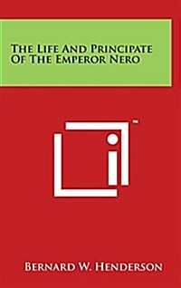 The Life and Principate of the Emperor Nero (Hardcover)