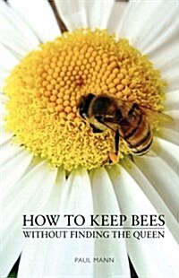 How to Keep Bees, Without Finding the Queen (Paperback)