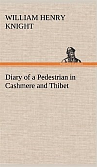 Diary of a Pedestrian in Cashmere and Thibet (Hardcover)