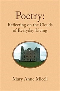 Poetry: Reflecting on the Clouds of Everyday Living (Hardcover)