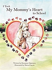 I Took My Mommys Heart to School (Hardcover)