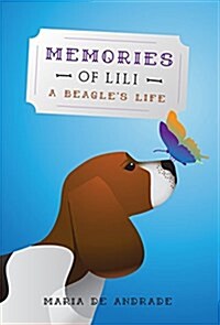 Memories of Lili: A Beagles Life (Hardcover)