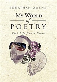 My World of Poetry: With Life Comes Death (Hardcover)