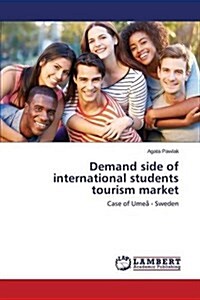 Demand Side of International Students Tourism Market (Paperback)
