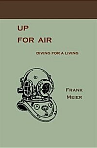 Up for Air: Diving for a Living (Hardcover)
