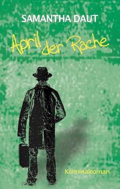 April der Rache: Ein Roland-Saalberger-Krimi, Band 4 - Der letzte Band. (Hardcover)