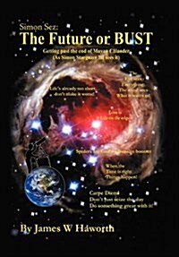 Simon Sez: The Future or Bust: Getting Past the End of the Mayan Calendar (Hardcover)