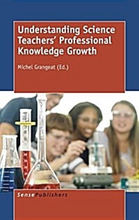 Understanding Science Teachers Professional Knowledge Growth (Hardcover)