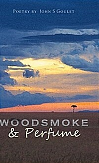 Woodsmoke & Perfume (Hardcover)