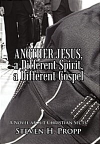Another Jesus, a Different Spirit, a Different Gospel: A Novel about Christian Sects (Hardcover)