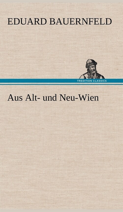 Aus Alt- Und Neu-Wien (Hardcover)