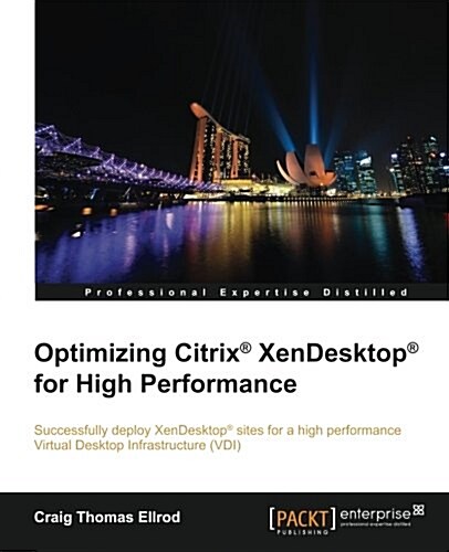 Optimizing Citrix (R) XenDesktop (R) for High Performance (Paperback)