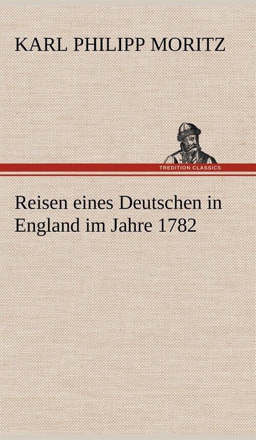 Reisen Eines Deutschen in England Im Jahre 1782 (Hardcover)