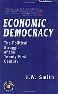 Economic Democracy: The Political Struggle of the Twenty-First Century -- 4th Edition Hbk (Hardcover, 4, Expanded and Up)