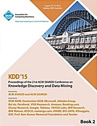 Kdd 15 21st ACM Sigkdd International Conference on Knowledge Discovery and Data Mining Vol 2 (Paperback)