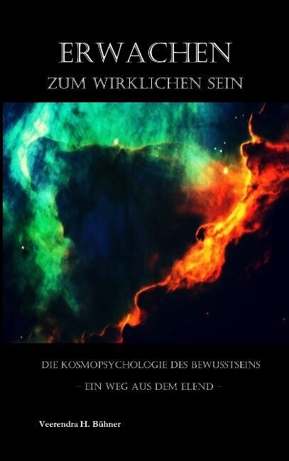 Erwachen zum wirklichen Sein: Die Kosmopsychologie des Bewusstseins - Ein Weg aus dem Elend (Paperback)