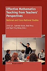 Effective Mathematics Teaching from Teachers Perspectives: National and Cross-National Studies (Hardcover)