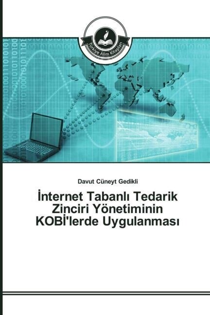 İnternet Tabanlı Tedarik Zinciri Y?etiminin KOBİlerde Uygulanması (Paperback)