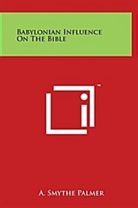 Babylonian Influence on the Bible (Hardcover)