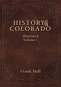 History of the State of Colorado - Vol. I (Hardcover)