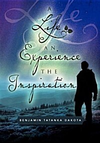 A Life an Experience the Inspiration (Hardcover)