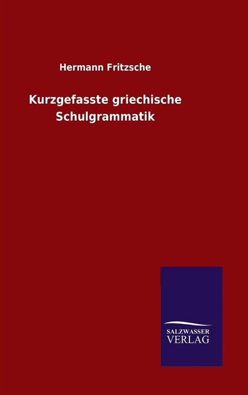 Kurzgefasste Griechische Schulgrammatik (Hardcover)