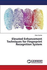 Elevated Enhancement Techniques for Fingerprint Recognition System (Paperback)