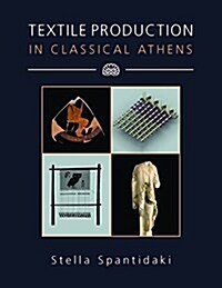 Textile Production in Classical Athens (Hardcover)