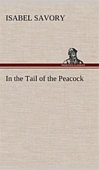 In the Tail of the Peacock (Hardcover)