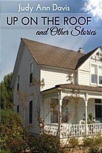 Up on the Roof and Other Short Stories (Paperback)