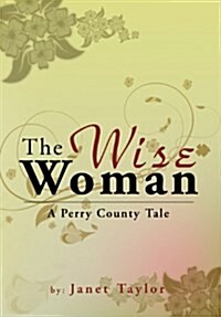 The Wise Woman: A Perry County Tale (Hardcover)