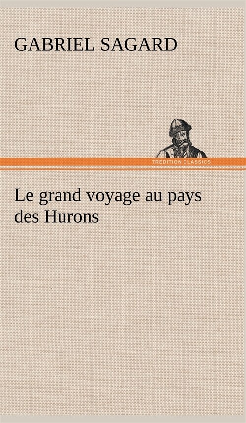 Le Grand Voyage Au Pays Des Hurons (Hardcover)