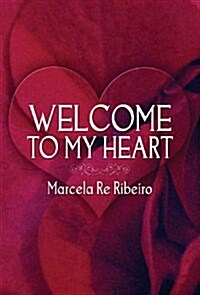 Welcome to My Heart (Hardcover)