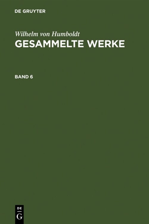 Humboldt, Wilhelm von: Gesammelte Werke. Band 6 (Hardcover, Photomechan. Na)