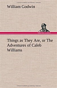 Things as They Are, or the Adventures of Caleb Williams (Hardcover)