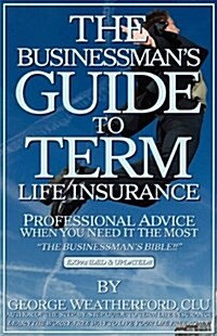 The Businessmans Guide to Term Life Insurance (Hardcover)