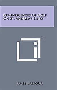 Reminiscences of Golf on St. Andrews Links (Hardcover)