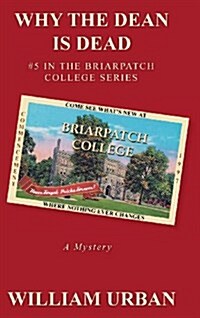 Why the Dean Is Dead: #5 in the Briarpatch College Series (Hardcover)