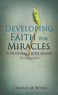 Developing Faith for Miracles (Hardcover)